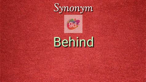 traduction behind|behind synonyme.